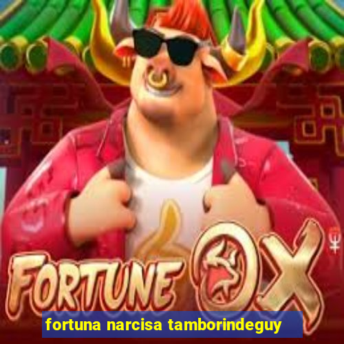 fortuna narcisa tamborindeguy